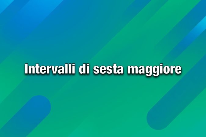 intervalli di sesta maggiore